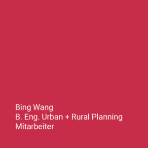 Bing Wang B. Eng. Urban + Rural Planner Mitarbeiter